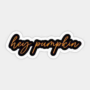 Hey Pumpkin Sticker